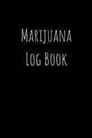 Marijuana Log Book: Strain Review, Pain Relief tracking, Medical Cannabis Journal (6 x 9, 100 pages) - a Lot Note Space! 1656586231 Book Cover