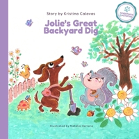 Jolie's Great Backyard Dig: A Heartwarming Adventure About Friendship and Discovery (Jolie's Pawsome Adventures) B0G2JYG5W1 Book Cover