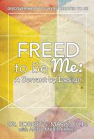 Freed to Be Me: A Servant by Design 0990507424 Book Cover