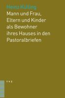 Mann Und Frau, Eltern Und Kinder ALS Bewohner Ihres Hauses in Den Pastoralbriefen 3290178986 Book Cover