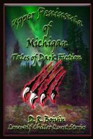 Upper Peninsula of Michigan Tales of Dark Fiction 1545560692 Book Cover