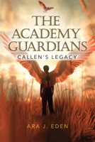 The Academy Guardians: Callen's Legacy 194975894X Book Cover