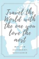 Travel the World with the One You Love the Most Flitterwochen Reisetagebuch: A5 52 Wochen Kalender f�r wundersch�ne Erinnerungen an die Flitterwochen! - Hochzeitsgeschenk - Reisetagbuch - Flitterwoche 1079405550 Book Cover