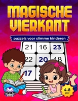 Magische vierkantpuzzels voor slimme kinderen: Leuke, hersenstimulerende wiskundespellen om logisch denken, concentratie en probleemoplossend vermogen te verbeteren (4-8 jaar) (Dutch Edition) B0GQ5KP2D9 Book Cover