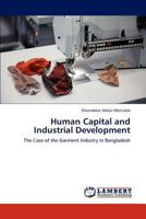 Human Capital and Industrial Development: The Case of the Garment Industry in Bangladesh 3847324667 Book Cover