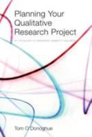 Planning Your Qualitative Research Project: An Introduction to Interpretivist Research in Education 0415414857 Book Cover