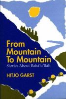 From Mountain to Mountain: Stories About Baha'u'llah 085398266X Book Cover