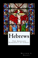 Hebrews: The Absolute Supremacy of Christ 1720563209 Book Cover