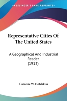Representative Cities of the United States, a Geographical and Industrial Reader 0548669856 Book Cover