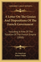 A Letter on the Genius and Dispositions of the French Government 1275695043 Book Cover