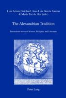 The Alexandrian Tradition: Interactions Between Science, Religion, and Literature 3034314523 Book Cover