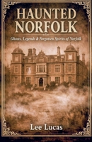 Haunted Norfolk B0GNWS4DJT Book Cover