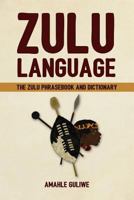 Zulu Language: The Zulu Phrasebook and Dictionary 1533536279 Book Cover