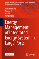 Energy Management of Integrated Energy System in Large Ports (Springer Series on Naval Architecture, Marine Engineering, Shipbuilding and Shipping, 18) 9819987970 Book Cover