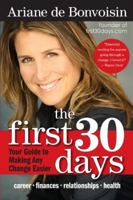 The First 30 Days: Your Guide to Any Change (and Loving Your Life More) 0061472824 Book Cover