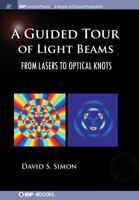 A Guided Tour of Light Beams: From Lasers to Optical Knots 1681744368 Book Cover