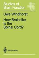 How Brain-Like Is the Spinal Cord ? 3642511228 Book Cover