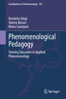 Phenomenological Pedagogy: Training Educators in Applied Phenomenology 3031879678 Book Cover