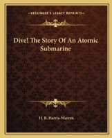 Dive! The Story Of An Atomic Submarine 0548453209 Book Cover