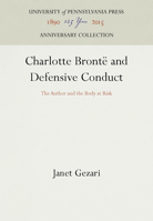 Charlotte Bronte and Defensive Conduct: The Author and the Body at Risk 0812231627 Book Cover