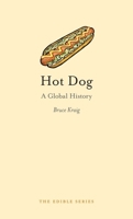 Hot Dog: A Global History (Edible) 1861894279 Book Cover