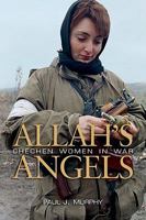 Allah's Angels: Chechen Women in War 1591145422 Book Cover