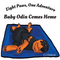 Eight Paws One Adventure: Baby Odin Comes Home 1803811242 Book Cover