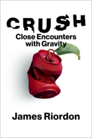 Crush: Uncovering the Mysteries of Gravity 0262050986 Book Cover