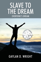 Slave to the Dream: Everyone's Dream 1977219519 Book Cover