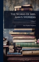 The Works Of Mrs. Ann S. Stephens 1024934225 Book Cover