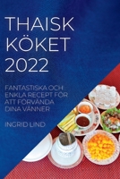Thaisk Köket 2022: Fantastiska Och Enkla Recept För Att Förvända Dina Vänner 1837891087 Book Cover