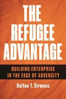 The Refugee Advantage: Building enterprise in the face of adversity 1350597791 Book Cover