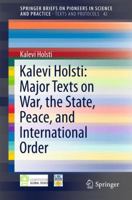 Kalevi Holsti: Major Texts on War, the State, Peace, and International Order 3319288164 Book Cover