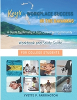 Keys To Workplace Success in The Bahamas for College Students: A Guide To Thriving in Your Career and Community B0FHBB11LH Book Cover