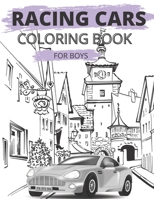 Racing Cars Coloring Book For Boys: Colouring Pages For Children: Super Sport Car : Funny Gifts For Kids B092XFBR5B Book Cover