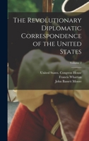 The Revolutionary Diplomatic Correspondence of the United States; Volume 2 1016280238 Book Cover