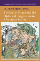 The Indian Ocean and the Historical Imagination in Afro-Asian Fiction (Cambridge Studies in World Literature) 1009627759 Book Cover