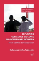 Explaining Collective Violence in Contemporary Indonesia: From Conflict to Cooperation 1137270632 Book Cover