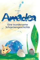 Amadea: Eine wundersame Schneckengeschichte 3347149033 Book Cover