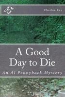 A Good Day to Die 146095680X Book Cover