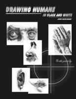 Drawing humans in black and white 1409251861 Book Cover