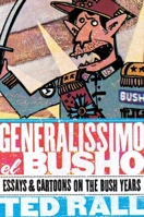 Generalissimo El Busho: Essays & Cartoons on the Bush Years 1561633844 Book Cover