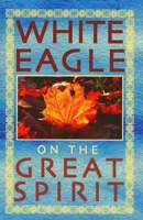 The Great Spirit (White Eagle On...) 0854871500 Book Cover