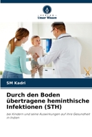 Durch den Boden übertragene heminthische Infektionen (STH): bei Kindern und seine Auswirkungen auf ihre Gesundheit in Indien 6202965053 Book Cover