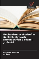 Mechanizm uszkodzen w cienkich plytkach aluminiowych o róznej grubosci (Polish Edition) 6209454119 Book Cover
