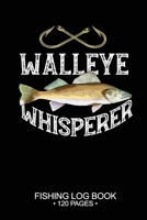 Walleye Whisperer Fishing Log Book 120 Pages: 6"x 9'' Cool Freshwater Game Fish Saltwater Fly Fishes Journal Composition Notebook Notes Day Planner Notepad 1676005145 Book Cover