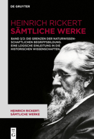 Die Grenzen Der Naturwissenschaftlichen Begriffsbildung. Eine Logische Einleitung in Die Historischen Wissenschaften. 3110568764 Book Cover