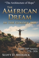 The American Dream in the Golden Age: The Architecture of Hope (Foundations of the Golden Age) B0H65TM8T8 Book Cover