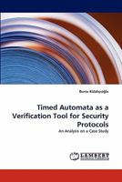 Timed Automata as a Verification Tool for Security Protocols 3844394605 Book Cover