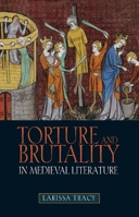 Torture and Brutality in Medieval Literature: Negotiations of National Identity 1843843935 Book Cover